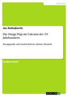 Jan Andrejkovits - Die Durga Puja im Calcutta des 19. Jahrhunderts