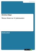 Christina Stöger - Wiener Mode im 19. Jahrhundert