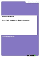 Valentin Metzner - Sicherheit moderner Kryptosysteme