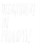 Joelle Tuerlinckx - Joëlle Tuerlinckx. Wor(l)(d)(k) in Progress?