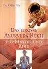 Karin Pirc - Das große Ayurveda-Buch für Mutter und Kind
