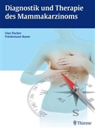 Baum, Friedemann Baum, Fische, Uw Fischer, Uwe Fischer, Bau... - Diagnostik und Therapie des Mammakarzinoms