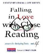 Christopher Lehman, Christopher/ Roberts Lehman, Donalyn Miller, Kate Roberts, Kathleen Roberts - Falling in Love With Close Reading