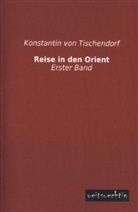 Konstantin von Tischendorf, Konstantin Von Tischendorf - Reise in den Orient. Bd.1