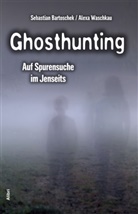 Bartosche, Sebastian Bartoschek, Waschkau, Alexa Waschkau - Ghosthunting