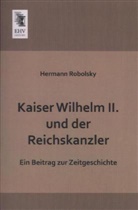 Hermann Robolsky - Kaiser Wilhelm II. und der Reichskanzler