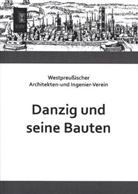 Westpreussische Architekten-und Ingenier-Verein, Westpreußischer Architekten-und Ingenier-Verein - Danzig und seine Bauten