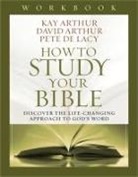David Arthur, Kay Arthur, Kay/ Arthur Arthur, Pete De Lacy - How to Study Your Bible Workbook
