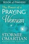 Stormie Omartian - The Power of a Praying Woman Book of Prayers