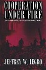 Jeffrey W. Legro - Cooperation Under Fire