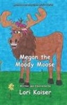 Lori Kaiser, Lori Kaiser - Megan the Moody Moose