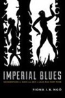 Fiona I. B. Ngao, Fiona Ngo, Fiona I. B. Ngo, Fiona I. B. Ngô - Imperial Blues