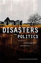 Michael Guggenheim, Israel Rodr?guez-Giralt, Israel Rodríguez-Giralt, Som, Manuel Tironi, Manuel Rodriguez-Giralt Tironi... - Disasters and Politics