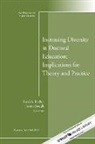 He, Karri A. Joseph Holley, Karri A. Holley, Joretta Joseph - Increasing Diversity in Doctoral Education: Implications for Theory