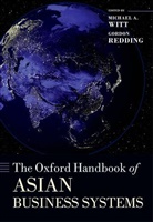 Gordon Redding, Michael A. Witt, Michael A. (Professor of Asian Business and Witt, Michael A. Redding Witt, Gordon Redding, Michael A. Witt - Oxford Handbook of Asian Business Systems