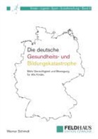 Werner Schmidt - Die deutsche Gesundheits-und Bildungskatastrophe