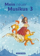 Annerose Schnabel, Geor Biegholdt, Georg Biegholdt, Ellen Maaß, Georg Biegholdt, Sonja Hoffmann... - Mein neuer Musikus: Mein neuer Musikus - Aktuelle Ausgabe - 3. Schuljahr
