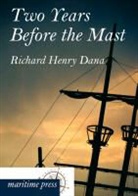 Richard H. Dana, Richard Henry Dana - Two Years Before the Mast