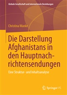 Christina Wanke - Die Darstellung Afghanistans in den Hauptnachrichtensendungen