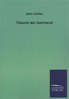 John Lindley - Theorie der Gärtnerei