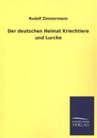 Rudolf Zimmermann - Der deutschen Heimat Kriechtiere und Lurche