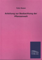 Felix Rosen - Anleitung zur Beobachtung der Pflanzenwelt