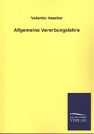 Valentin Häcker, Valentin Haecker - Allgemeine Vererbungslehre