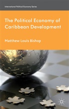 M Bishop, M. Bishop, Matthew Louis Bishop - Political Economy of Caribbean Development
