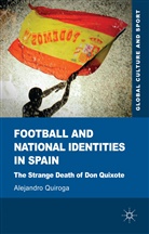 a Quiroga, A. Quiroga, Alejandro Quiroga - Football and National Identities in Spain