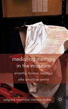 Silke Arnold-De Simine, Arnold-de-Simine, S Arnold-de-Simine, S. Arnold-de-Simine - Mediating Memory in the Museum