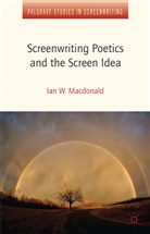 MacDonald, I MacDonald, I. MacDonald, Ian W MacDonald, Ian W. Macdonald - Screenwriting Poetics and the Screen Idea