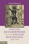 Susan Wiseman, Susan (Birkbeck Wiseman - Writing Metamorphosis in the English Renaissance
