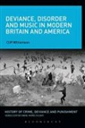 Cliff Williamson, Anne-Marie Kilday - Deviance, Disorder and Music in Modern Britain and America