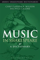 Dr Michela Calore, Michela Calore, Christopher R Wilson &amp;Michela Michela Calore, Christopher R Wilson, Christopher R. Wilson, Christopher R. Calore Wilson... - Music in Shakespeare