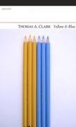 Thomas A. Clark, Thomas A Clarke, Thomas A. Clarke - Yellow & Blue
