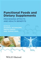 Imran Ahmad, Anil K. Anal, a Noomhorm, Athapol Noomhorm, Athapol (Asian Institute of Technology Noomhorm, Athapol Ahmad Noomhorm... - Functional Foods and Dietary Supplements