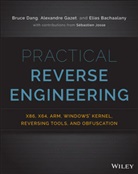 Elias Bachaalany, Bachaalany Elias, Bruce Dang, Bruce Gazet Dang, Dang Bruce, Alexandre Gazet... - Practical Reverse Engineering