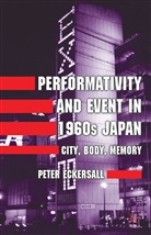 P Eckersall, P. Eckersall, Peter Eckersall - Performativity and Event in 1960s Japan