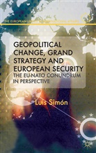 L Simon, L. Simon, Luis Simon - Geopolitical Change, Grand Strategy and European Security