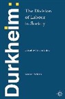 Emile Durkheim, Steven Lukes - Durkheim: The Division of Labour in Society