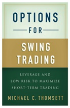 M Thomsett, M. Thomsett, Michael C. Thomsett - Options for Swing Trading