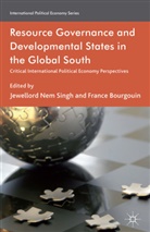 Jewellord Singh, Jewellord Bourgouin Singh, Jewellord Nem Singh, Jewellord Nem Bourgouin Singh, Kenneth A Loparo, Bourgouin... - Resource Governance and Developmental States in the Global South