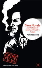 P Bedore, P. Bedore, Pamela Bedore - Dime Novels and the Roots of American Detective Fiction