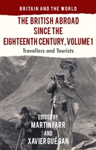 M. Farr, Martin Guegan Farr, Xavier Guegan, Xavier Guégan, Farr, M Farr... - British Abroad Since the Eighteenth Century