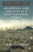 K Tonkiss, K. Tonkiss, Katherine Tonkiss - Migration and Identity in a Post-National World