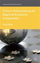 Y. Jiang, Yan Jiang, Yang Jiang, Yang Leyser Jiang, Henrietta Leyser, Kenneth A Loparo... - China''s Policymaking for Regional Economic Cooperation