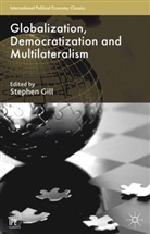 Stephen Gill, Stephe Gill, Stephen Gill - Globalization, Democratization and Multilateralism