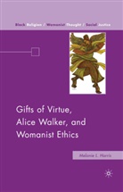 M Harris, M. Harris, Melanie L. Harris - Gifts of Virtue, Alice Walker, and Womanist Ethics