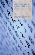 Sarah Dauncey, Marjori Dryburgh, Marjorie Dryburgh, Marjorie Dauncey Dryburgh, S. Dauncey, Sarah Dauncey... - Writing Lives in China, 1600-2010