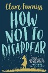 CLARE FURNISS, Clare Furniss, Furniss Clare - How not to Disappear